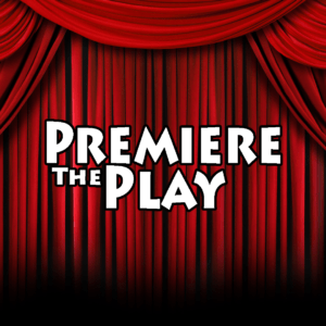 Premiere the Play the Podcast